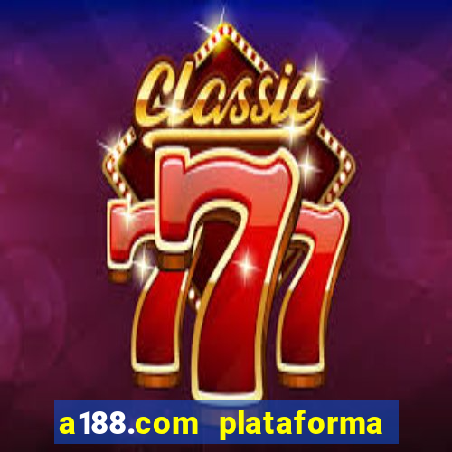 a188.com plataforma de jogos